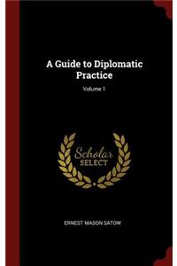 Guide to Diplomatic Practice; Volume 1