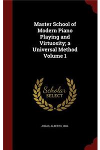 Master School of Modern Piano Playing and Virtuosity; A Universal Method Volume 1