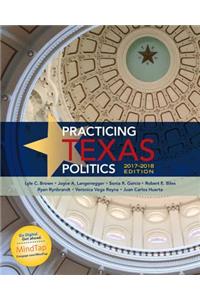 Practicing Texas Politics, 2017-2018 Edition