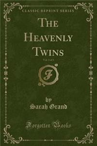 The Heavenly Twins, Vol. 3 of 3 (Classic Reprint)