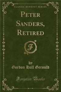 Peter Sanders, Retired (Classic Reprint)