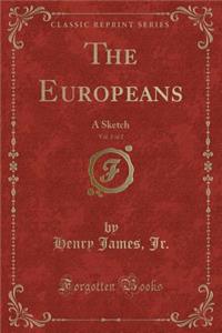 The Europeans, Vol. 2 of 2: A Sketch (Classic Reprint)