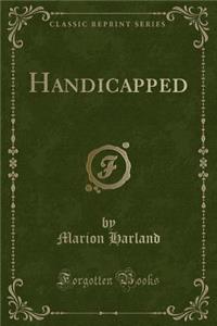 Handicapped (Classic Reprint)
