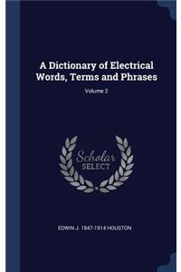 A Dictionary of Electrical Words, Terms and Phrases; Volume 2