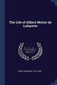 THE LIFE OF GILBERT MOTIER DE LAFAYETTE