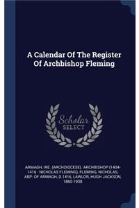 A Calendar Of The Register Of Archbishop Fleming