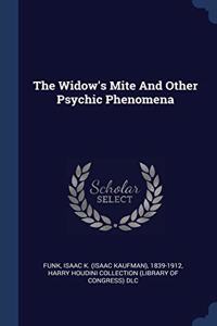 THE WIDOW'S MITE AND OTHER PSYCHIC PHENO