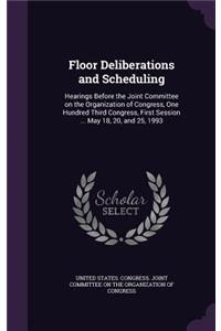 Floor Deliberations and Scheduling