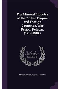 Mineral Industry of the British Empire and Foreign Countries. War Period. Felspar. (1913-1919.)
