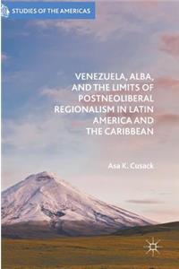 Venezuela, Alba, and the Limits of Postneoliberal Regionalism in Latin America and the Caribbean