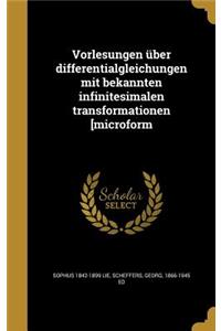 Vorlesungen über differentialgleichungen mit bekannten infinitesimalen transformationen [microform