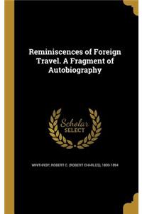 Reminiscences of Foreign Travel. A Fragment of Autobiography