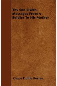 THY SON LIVETH: MESSAGES FROM A SOLDIER