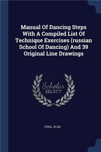 Manual of Dancing Steps with a Compiled List of Technique Exercises (Russian School of Dancing) and 39 Original Line Drawings