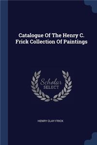 Catalogue Of The Henry C. Frick Collection Of Paintings