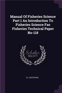 Manual of Fisheries Science Part 1 an Introduction to Fisheries Science Fao Fisheries Technical Paper No-118