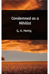 Condemned as a Nihilist