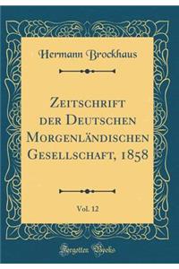 Zeitschrift Der Deutschen MorgenlÃ¤ndischen Gesellschaft, 1858, Vol. 12 (Classic Reprint)