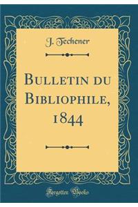 Bulletin Du Bibliophile, 1844 (Classic Reprint)