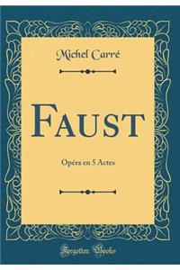 Faust: OpÃ©ra En 5 Actes (Classic Reprint)