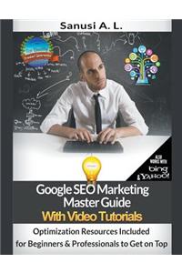 Google SEO Marketing Master Guide with Video Tutorials
