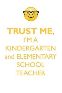 TRUST ME, I'M A KINDERGARTEN & ELEMENTARY SCHOOL TEACHER AFFIRMATIONS WORKBOOK Positive Affirmations Workbook. Includes