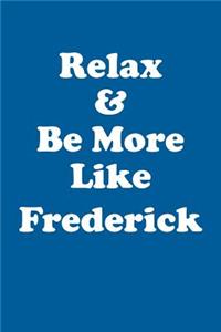 Relax & Be More Like Frederick Affirmations Workbook Positive Affirmations Workbook Includes