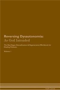 Reversing Dysautonomia: As God Intended the Raw Vegan Plant-Based Detoxification & Regeneration Workbook for Healing Patients. Volume 1