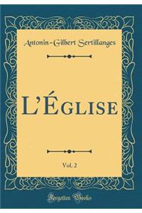 L'Ã?glise, Vol. 2 (Classic Reprint)