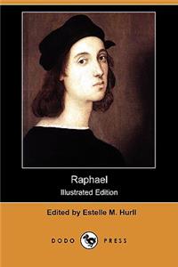 Raphael (Illustrated Edition) (Dodo Press)