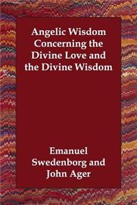 Angelic Wisdom Concerning the Divine Love and the Divine Wisdom