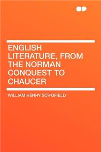 English Literature, from the Norman Conquest to Chaucer