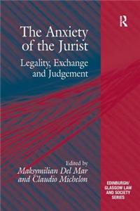 The Anxiety of the Jurist: Legality, Exchange and Judgement. Edited by Maksymilian del Mar and Claudio Michelon