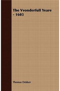 The Vvonderfull Yeare - 1603