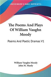 Poems And Plays Of William Vaughn Moody