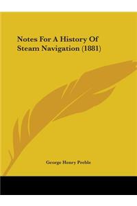 Notes For A History Of Steam Navigation (1881)