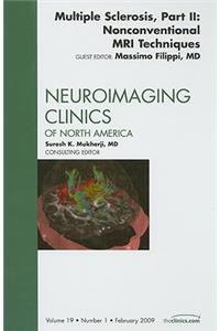 Multiple Sclerosis, Part II: Nonconventional MRI Techniques, an Issue of Neuroimaging Clinics