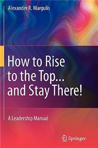 How to Rise to the Top...and Stay There!