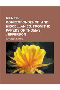Memoir, Correspondence, and Miscellanies, from the Papers of Thomas Jefferson Volume 4