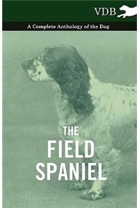 The Field Spaniel - A Complete Anthology of the Dog