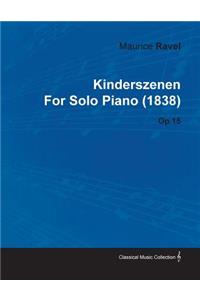 Kinderszenen by Maurice Ravel for Solo Piano (1838) Op.15