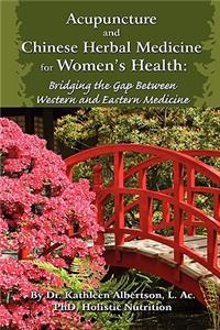 Acupuncture and Chinese Herbal Medicine for Women's Health