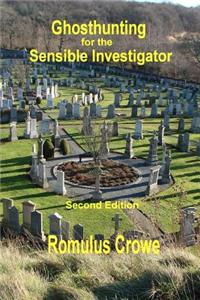 Ghosthunting for the Sensible Investigator: Second Edition