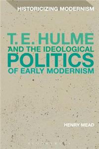 T. E. Hulme and the Ideological Politics of Early Modernism