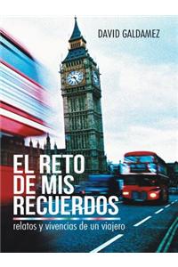 El Reto de MIS Recuerdos: Relatos y Vivencias de Un Viajero