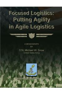 Focused Logistics - Putting Agility in Agile Logistics