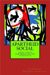 Apartheid Social: Tres Tipos Diferentes de Cidadaos