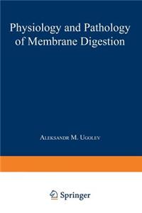 Physiology and Pathology of Membrane Digestion