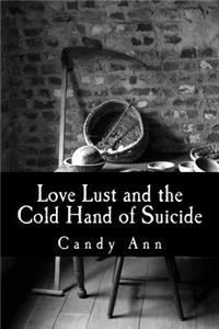 Love Lust and The Cold Hand Of Suicide