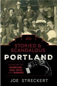 Storied & Scandalous Portland, Oregon
